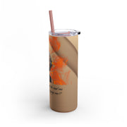 Fiery Woman Maker Skinny Matte Tumbler, 20oz